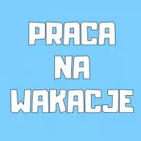 Praca na Wakacje - Praca Dodatkowa