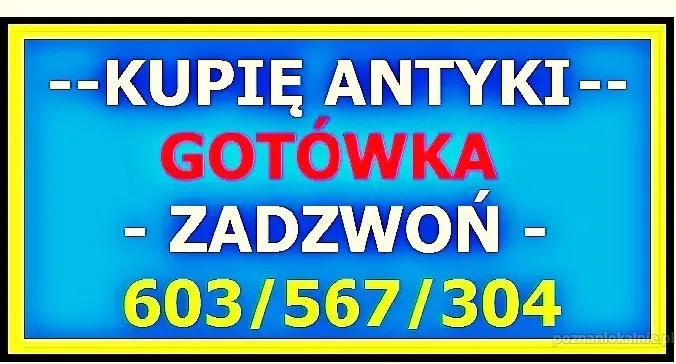 ZADZWOŃ - Kupię Antyki / SZYBKI SKUP ANTYKÓW - SPRAWDŹ !