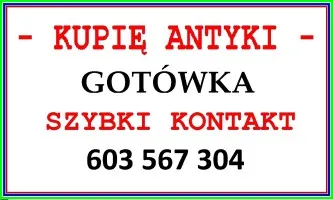 Kupię ANTYKI / 603 567 304 / SKUP ANTYKÓW - SPRAWDŹ - zadzwoń !