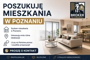 Poszukiwane mieszkanie w Poznaniu klient gotówkowy