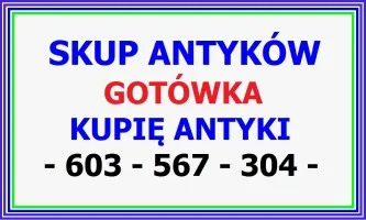 KUPIĘ ANTYKI po PORZĄDKACH / SPRZĄTANIU - LIKWIDACJI  - WILLI, MIESZKANIA