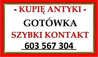 KUPIĘ ANTYKI i Starocie po SPRZĄTANIU / LIKWIDACJI - WILLI, MIESZKANIA !