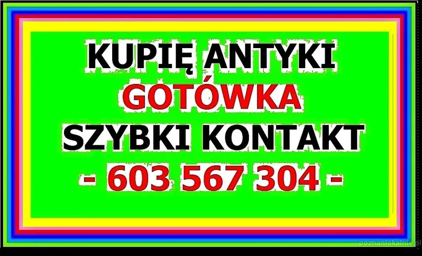 Kupię ANTYKI / 603 567 304 / SKUP ANTYKÓW - SPRAWDŹ - zadzwoń !